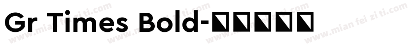 Gr Times Bold字体转换